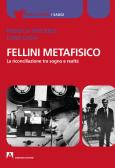 Fellini metafisico. La riconciliazione tra sogno e realtà edito da Armando Editore