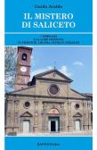 Il mistero di Saliceto. I templari e la loro presenza in Piemonte, Liguria, Savoia e Nizzardo edito da BastogiLibri