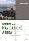 Esercizi di scienze della navigazione aerea. Per le Scuole superiori per Istituto tecnico industriale