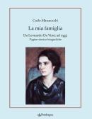 La mia famiglia. Da Leonardo da Vinci ad oggi. Pagine storico-biografiche edito da Edizioni Pendragon