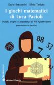 I giochi matematici di fra' Luca Pacioli. Trucchi, enigmi e passatempi di fine Quattrocento edito da edizioni Dedalo