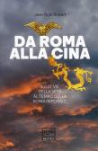 Da Roma alla Cina. Sulle vie della seta al tempo della Roma imperiale edito da LEG Edizioni