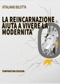 La reincarnazione aiuta a vivere la modernità edito da Temperatura Edizioni