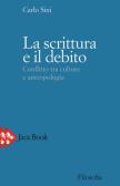 La scrittura e il debito. Conflitto tra culture e antropologia edito da Jaca Book