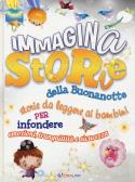 ImmaginaStorie della buonanotte. Storie da leggere ai bambini per infondere emozioni, tranquillità e sicurezza. Ediz. a colori edito da Crealibri