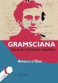 Gramsciana. Saggi su Antonio Gramsci edito da Mucchi Editore