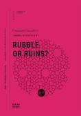 Rubble or ruins? edito da Incipit Editore