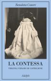 La contessa. Virginia Verasis di Castiglione edito da Adelphi