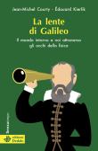 La lente di Galileo. Il mondo intorno a noi attraverso gli occhi della fisica edito da edizioni Dedalo