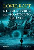 La ricerca onirica dello sconosciuto Kadath edito da Rusconi Libri