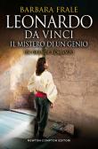 Leonardo da Vinci. Il mistero di un genio edito da Newton Compton Editori