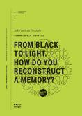 From black to light. How do you reconstruct a memory edito da Incipit Editore