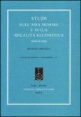 Studi sull'Asia Minore e sulla regalità ellenistica. Scelta di scritti edito da Fabrizio Serra Editore