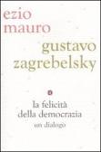 La felicità della democrazia. Un dialogo edito da Laterza