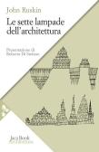 Le sette lampade dell'architettura edito da Jaca Book
