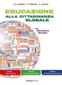 Educazione alla cittadinanza globale. Con Educazione stradale. Per le Scuole superiori. Con e-book. Con espansione online per Liceo classico