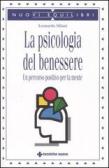 La psicologia del benessere. Un percorso positivo per la mente edito da Tecniche Nuove