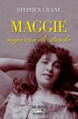 Maggie ragazza di strada edito da Ugo Mursia Editore