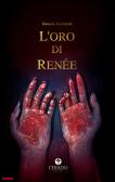 L' oro di Renée edito da Chiado Books Italia