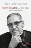 Oscar Romero. La biografia edito da San Paolo Edizioni