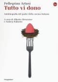 Tutto vi dono. Autobiografia del padre della cucina italiana edito da Il Saggiatore