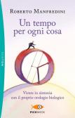 Un tempo per ogni cosa. Vivere in sintonia con il proprio orologio biologico edito da Piemme