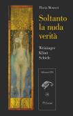Soltanto la nuda verità. Weininger, Klimt, Schiele edito da Edizioni ETS