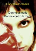 Donne di mafia. Donne contro la mafia edito da Libridine