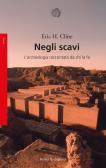 Negli scavi. L'archeologia raccontata da chi la fa edito da Bollati Boringhieri