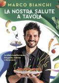 La nostra salute a tavola. La dieta mediterranea tra gusto, scienza e benessere edito da HarperCollins Italia