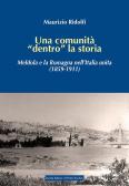 Una comunità «dentro» la storia. Meldola e la Romagna nell'Italia unita (1859-1911) edito da Il Ponte Vecchio