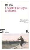 Il supplizio del legno di sandalo edito da Einaudi