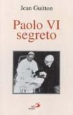 Paolo VI segreto edito da San Paolo Edizioni
