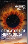 Cercatori di meraviglia. Storie di grandi scienziati curiosi del mondo edito da Rizzoli