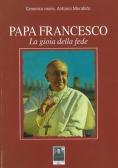 Papa Francesco. La gioia della fede edito da Città del Sole Edizioni