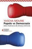 Popolo vs democrazia. Dalla cittadinanza alla dittatura elettorale edito da Feltrinelli