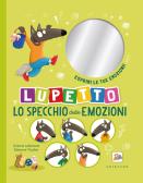 Lo specchio delle emozioni. Lupetto. Amico Lupo. Ediz. a colori edito da Gribaudo