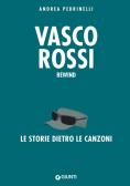 Vasco Rossi. La storia dietro le canzoni edito da Giunti Editore