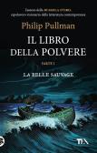 La belle sauvage. Il libro della polvere vol.1 edito da TEA