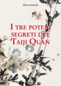 I tre poteri segreti del Taiji Quan edito da Luni Editrice