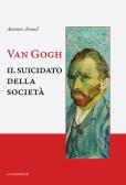 Van Gogh. Il suicidato della società edito da Luni Editrice