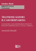 Transessualismo. Il caso Bernaroli. Analisi del caso giudiziario e recenti sviluppi apportati dal C.D. D.D.L. Cirinnà edito da Key Editore