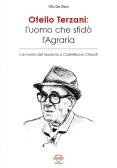 Otello Terzani. L'uomo che sfidò l'agraria. L'avvento del fascismo a Castellina in Chianti edito da Press & Archeos