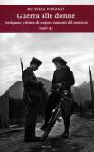 Guerra alle donne. Partigiane, vittime di stupro, «amanti del nemico» 1940-45 edito da Einaudi