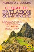 Le quattro rivelazioni. Saggezza, potere e spiritualità dei custodi della terra edito da Macro Edizioni