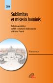 Sublimitas et miseria hominis. Lettera apostolica nel IV centenario della nascita di Blaise Pascal edito da Paoline Editoriale Libri