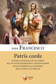 Patris corde. Lettera apostolica in occasione del 150° anniversario della dichiarazione di San Giuseppe quale Patrono della Chiesa universale edito da Editrice Shalom