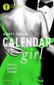 Calendar girl. Aprile, maggio, giugno edito da Mondadori