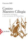 Contro Maestro Ciliegia. Commento teologico a «Le avventure di Pinocchio» edito da Jaca Book