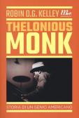 Thelonious Monk. Storia di un genio americano edito da Minimum Fax